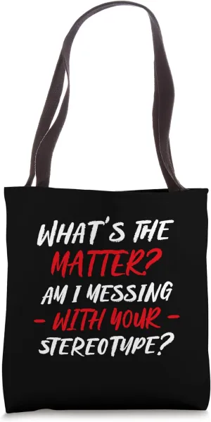 Am I Messing With Your Stereotype? Stereotype Tote Bag