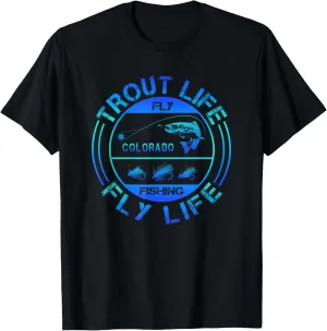 Fly Fishing - Colorado - Trout Life - Fly Life - Fly Fishing T-Shirt