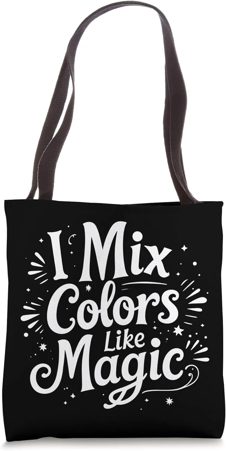 I Mix Colors Like Magic Funny Sarcastic Art Teacher Quote Tote Bag