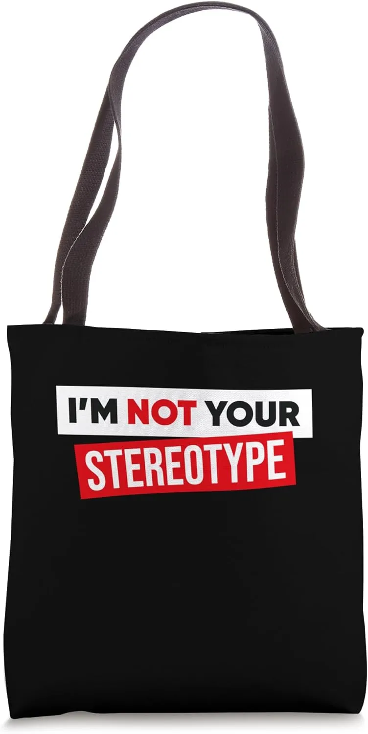 I'm Not Your Stereotypes Stereotype Tote Bag