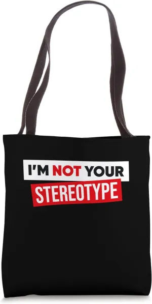I'm Not Your Stereotypes Stereotype Tote Bag
