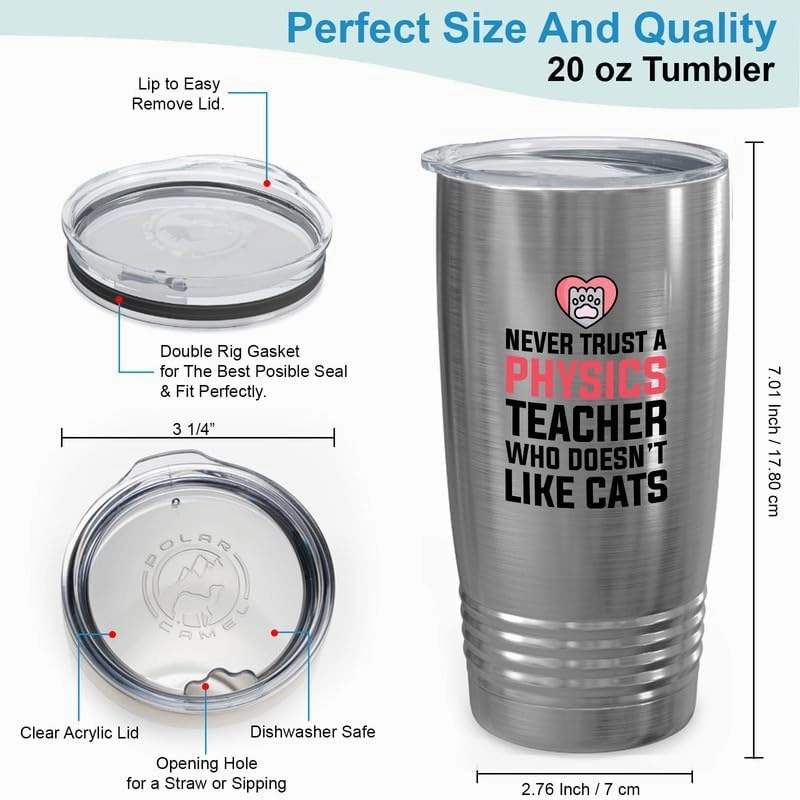 Physics Teacher Tumbler 20oz Silver -Never Trust Physics Teacer - Chemistry Teacher Physicist Researcher Lab Student Astronomer Scientist Geologist Volcanologist Biologist