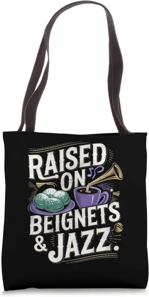 Raised on Beignets And Jazz: Funny New Orleans Culture Tote Bag