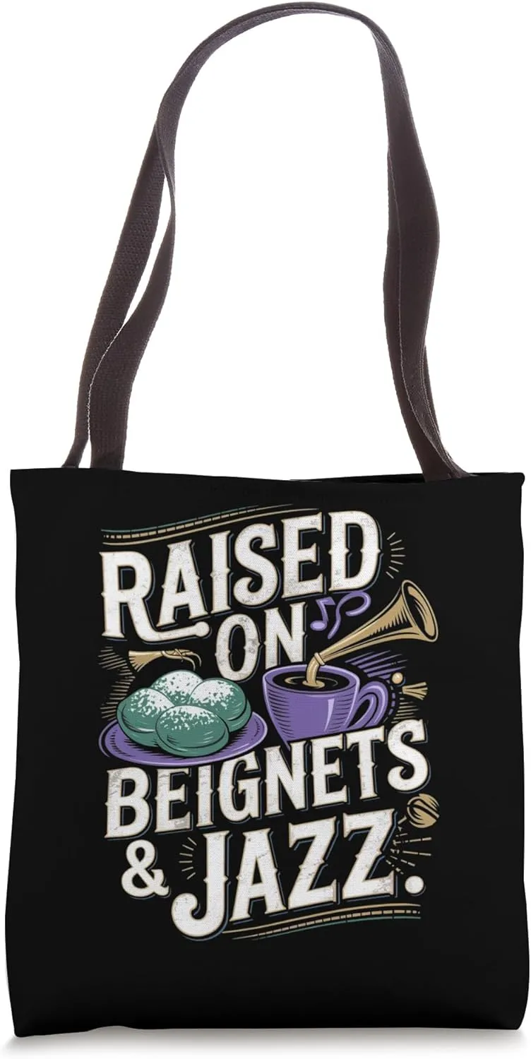 Raised on Beignets And Jazz: Funny New Orleans Culture Tote Bag