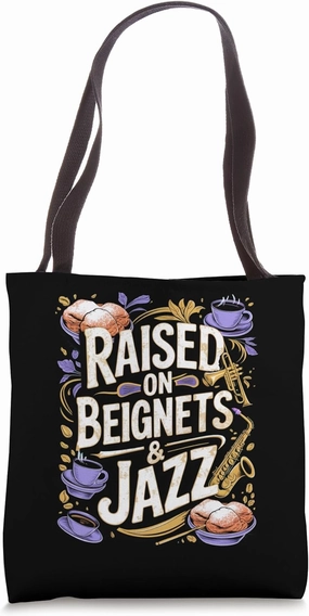 Raised on Beignets & Jazz – Funny New Orleans Culture Themed Tote Bag