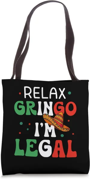 Relax Gringo I'm Legal Latino Mexican Immigrant Stereotype Tote Bag